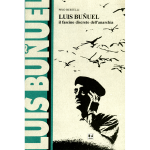 Luis Buñuel. Il fascino discreto dell'anarchia