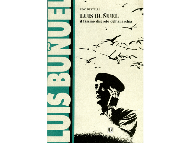Luis Bunuel. Il fascino discreto dell’anarchia